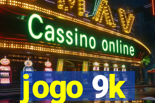 jogo 9k